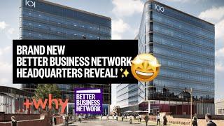 Better Business Network HQ reveal!