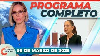 Noticias con Crystal Mendivil | Programa completo 6 de marzo de 2025