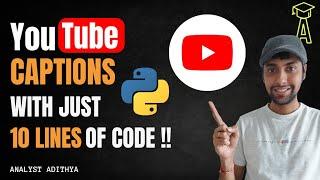 Extract YouTube Captions using Python | Analyst Adithya | Python Portfolio Project