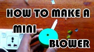 HOW TO MAKE A MINI BLOWER -The ElectroBrain