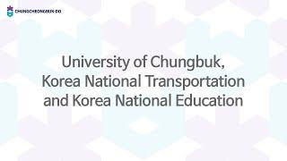 University of Chungbuk, Korea National Transportation and Korea National Education