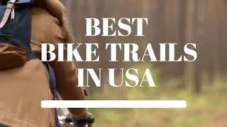 Best Bike Trails in United States. Bike trail to do once in life