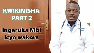 KWIKINISHA PART 2: INGARUKA ZO KWIKINISHA, Icyo wakora