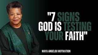 7 Signs God Is Testing Your Faith | Maya Angelou's Best Motivational Speech