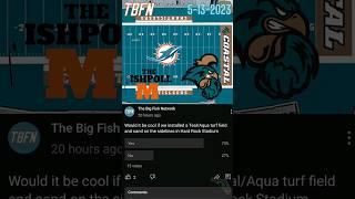 FISH POLL 5-13-2023 - Would it be cool if Dolphins replaced stadium grass with Aqua Blue Turf?