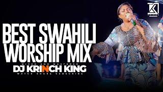 SPIRIT FILLED SWAHILI WORSHIP MIX 2024 | NONSTOP WORSHIP GOSPEL MIX | DJ KRINCH KING