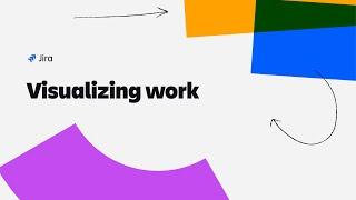 Visualizing work in Jira | Atlassian