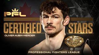 Olivier Aubin-Mercier Becomes 2x PFL Lightweight World Champion | 2023 Certified Stars Ep. 1