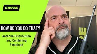 Antenna Distribution and Combining Explained | Shure