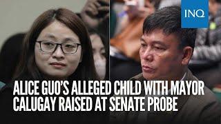 Alice Guo’s alleged child with Mayor Calugay raised at Senate probe