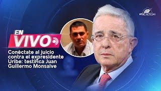 EN VIVO Continúa juicio contra el expresidente Álvaro Uribe Vélez: habla Juan Guillermo Monsalve