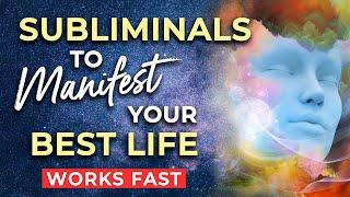 SUBLIMINAL Affirmations to MANIFEST Your BEST LIFE  Subliminals to Program Your Subconscious