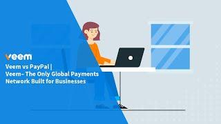 Veem vs PayPal | Veem– The Only Global Payments Network Built for Businesses