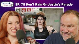 Don't Rain On Justin's Parade | Ep 74