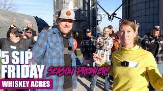 Season Premier! 5 Sip Friday from Whiskey Acres