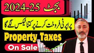 Property Taxes on Seller After Budget 2024 25 | Wakeel Nama