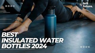 Best Insulated Water Bottles 2024  Stay Cool & Hydrated!