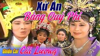 Cải Lương XỬ ÁN BÀNG QUÍ PHI | VŨ LINH, TÀI LINH, THANH TÒNG | Cải lương hồ quảng kiếm hiệp hay nhất