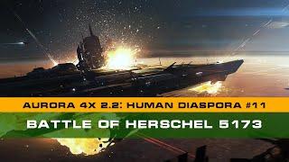 Battle for Herschel  5173 | NEW Aurora 4X 2.2: Human Diaspora #11