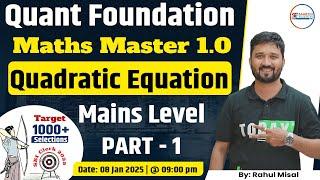 Quant Foundation - Quadratic Equation  ( Mains Level ) Part 1 || By Rahul Misal