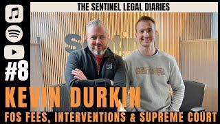 Episode 8 - Kevin Durkin - Sentinel Legal  - FOS Fees, Interventions and The Supreme Court