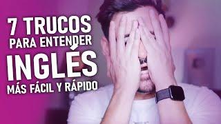 7 TRUCOS PARA ENTENDER INGLÉS MAS FÁCIL Y RÁPIDO