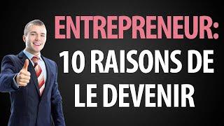 Pourquoi Devenir Entrepreneur: 10 Bonnes Raisons