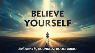 BELIEVE IN YOURSELF – The Audiobook That Will Change Your Life Forever