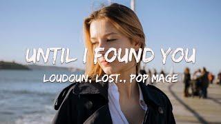 Until I Found You - loudoun, lost., Pop Mage (Magic Cover Release)