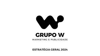 Estratégia Geral 2024 - Grupo W Marketing e Publicidade