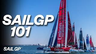 Everything About SailGP | Teams, Boat Tech & Rules | SailGP 101