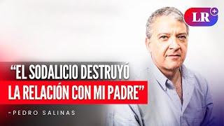 PEDRO SALINAS: “Lo peor que me hizo el SODALICIO fue destruir la relación con mi padre” | #LR