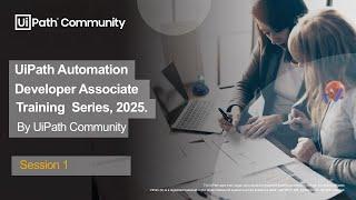 UiPath Automation Developer Associate Training Series 2025 - Session 1