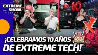 ¡Celebramos el Cumpleaños 10  de Extreme Tech! | Extreme Tech Show | ¡Rifas, premios y mucho más!