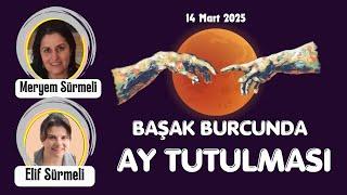 BAŞAK BURCUNDA AY TUTULMASI - 14 Mart 2025