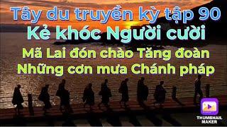 Tây du truyền kỳ tập 90: Thầy Minh Tuệ cười A Báo khóc trong tuyệt vọng/Những cơn mưa Chánh pháp