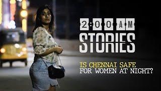 Is Chennai Safe For Women At Night? | 2AM Stories | EP 8