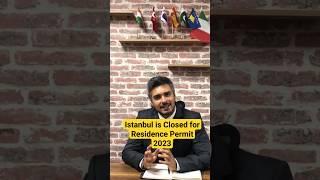 Istanbul is Closed for Residence Permit. News of July 2023 #residencepermit #immigration #turkey