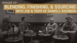 Blending, Finishing, and Sourcing with Joe Beatrice & Tripp Stimson of Barrell Bourbon - Episode 221