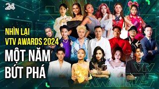 Nhìn lại VTV Awards 2024 - Một năm bứt phá | VTV24