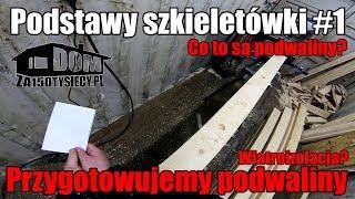 Podstawy szkieletówki #1 Co to jest podwalina?  instrukcja budowy, poradnik budowy.