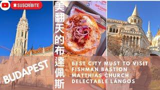 #4 Travel vlog【Live sweetly】2023 Budapest│Delicious Langos│Fisherman's Bastion & Matthias Church