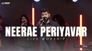 Neerae Periyavar - Kingdom Community | Live Worship