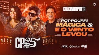 Calcinha Preta - Mágica / E o Vento Levou - DVD #CP25anos (Ao Vivo)