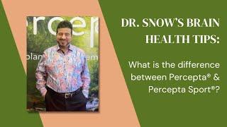 Dr. Snow's Brain Health Tips: What is the difference between Percepta® and Percepta Sport®?