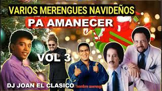 MERENGUES NAVIDEÑOS EXITOS DE TODOS LOS TIEMPOS (MIX 3) Johnny, Toño, Kinito Dj Joan el Clásico