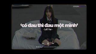 Orange x Phúc Du - 'Có Đau Thì Đau Một Mình' (Lofi Ver.) | Lyrics Video Official