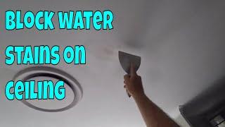 How to block water stains on ceiling