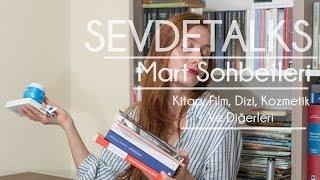 Mart Sohbetleri // Kitap, Film, Dizi, Kozmetik ve Diğerleri // Sevde Talks