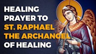 Powerful Healing Prayer to St Raphael the Archangel for Healing